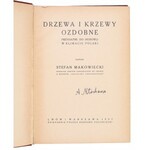 MAKOWIECKI Stefan - Drzewa i krzewy ozdobne. Lwów 1937