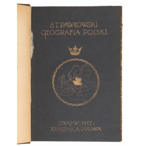 PAWŁOWSKI Stanisław - Geografia Polski. Lwów, 1917