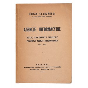 STARZYŃSKI Roman - Agencje informacyjne. Dzieje, stan obecny, znaczenie Prasowych Agencyj Telegraficznych 1835-1935. Warszawa, 1935