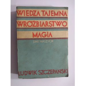 Szczepański, Wiedza Tajemna Wróżbiarstwo Magia dni naszych z ilustracjami.
