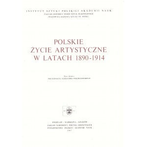 POLSKIE życie artystyczne w latach 1890-1914. Praca zbiorowa pod red. Aleksandra Wojciechowskiego. Wrocław...