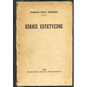 WITKIEWICZ Stanisław Ignacy (1885-1939): Szkice estetyczne. Kraków: Krakowska Spółka Wydawnicza, 1922...