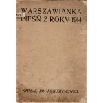 AUGUSTYNOWICZ Jan (1876-1943): Warszawianka. Pieśń z roku 1914. Kijów: Drukarnia Polska, 1915. - 49, [1] s....