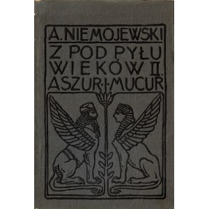 NIEMOJEWSKI Andrzej (1864-1921): Aszur i Mucur. Warszawa: nakł. Księg. Powszechnej, 1906. - [4], 154, [3] s....