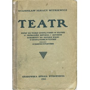 WITKIEWICZ Stanisław Ignacy (1885-1939): Teatr. Wstęp do teorji czystej formy w teatrze...