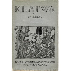 WYSPIAŃSKI Stanisław: Klątwa. Tragedya. Wyd. 3. Kraków: nakł autora, 1905. - 118 s., 22 cm, brosz. wyd...