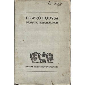 WYSPIAŃSKI Stanisław: Powrót Odysa. Dramat w trzech aktach. Wyd. 1. Kraków: nakł. autora, 1907. - 108 s., 21...