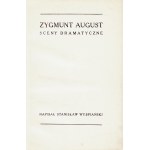 WYSPIAŃSKI Stanisław: Zygmunt August. Sceny dramatyczne. Wyd. 1. Warszawa: Instytut Wyd. Bibljoteka Polska...