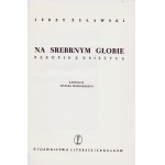 ŻUŁAWSKI Jerzy; Na srebrnym globie. Rękopis z księżyca. Kraków: Wydawnictwo Literackie, 1956. - 340, [3] s....