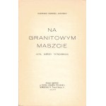JAWORSKI Kazimierz Andrzej (1897-1973): Na granitowym maszcie. (Cykl wierszy tatrzańskich). Warszawa...