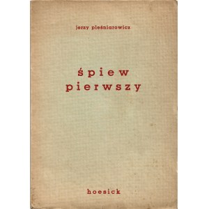 PLEŚNIAROWICZ Jerzy (1920-1978): Śpiew pierwszy. Warszawa: F. Hoesick, 1939. - 28, [3] s., 21 cm, brosz. wyd...
