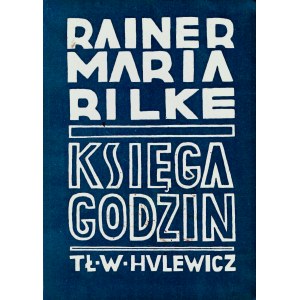 RILKE Rainer Maria: Księga godzin z trzech ksiąg złożona. O życiu mniszem. O pielgrzymstwie...