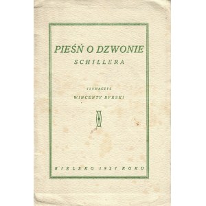 SCHILLER Friedrich: Pieśń o dzwonie. Tłumaczył Wincenty Byrski. Bielsko...