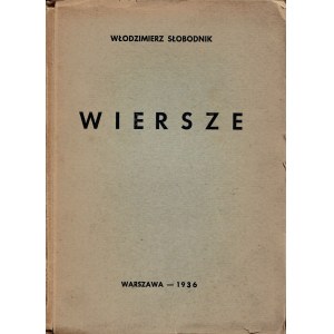 SŁOBODNIK Włodzimierz (1900-1991): Wiersze. (1922-1935). Warszawa: Sgł. Gebethner i Wolff, 1936. - 92, [4] s....