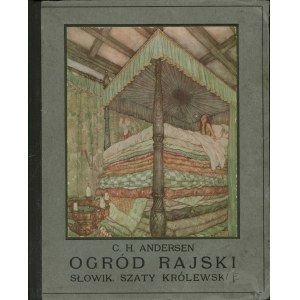 ANDERSEN H. C.: Ogród rajski. Słowik. Szaty królewskie. Opracował Aleksander Szczęsny...