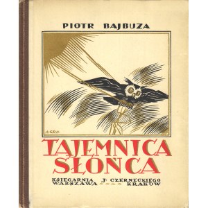 BAJBUZA Piotr: Tajemnica słońca. Opowiadanie dla tych, którzy kochają słońce...