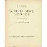 DYNOWSKA Maria (1872-1938): W Betleemskiej szopce. Legendy. Warszawa: Wyd. M. Arcta, 1927. - 75, [4] s., il....
