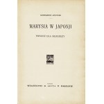 JANOWSKI Aleksander: Marysia w Japonji. Powieść dla młodzieży. Warszawa: Wyd. M. Arcta, 1923. - 191, [1] s....