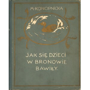 KONOPNICKA Marya: Jak się dzieci w Bronowie bawiły. Opisała... Rysował Stanisław Dębicki. Warszawa-Kraków...