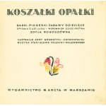 ROGOSZÓWNA Zofja: Koszałki opałki. Gadki, piosenki, zabawy spisała z ust ludu i wspomnień dziecinstwa.....