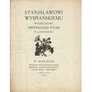 [WYSPIAŃSKI Stanisław]. Stanisławowi Wyspiańskiemu wieszczowi niepodległej Polski w 25-lecie zgonu...