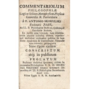 SKORULSKI Antoni Adam (1715-1777): Commentariolum philosophiae, logicae scilicet, metaphysicae...