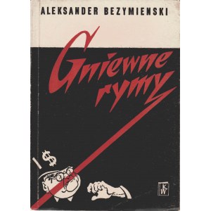 BEZYMIENSKI Aleksander: Gniewne rymy. Warszawa: Książka i Wiedza, 1950. - 65, [2] s., il. 17,5 cm, brosz. wyd...