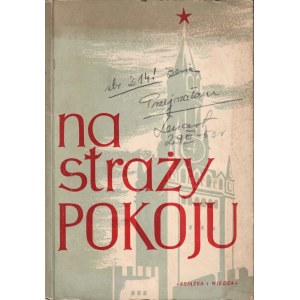 NA Straży Pokoju. Warszawa: Książka i Wiedza, 1952. - 218, [4] s., [1] k. portr. kolor., il., 23,5 cm, brosz...