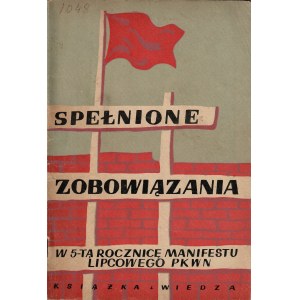 SPEŁNIONE zobowiązania. w 5-tą rocznicę Manifestu Lipcowego PKWN. Warszawa: Książka i Wiedza, 1949. - 52...
