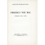 WOROSZYLSKI Wiktor: Śmierci nie ma! Poezje 1945-1948. Warszawa: Książka i Wiedza, 1959. - 55, [1] s., 20,5 cm...