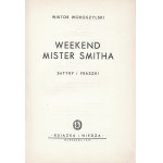WOROSZYLSKI Wiktor: Weekend mister Smitha. Satyry i fraszki. Warszawa: Książka i Wiedza, 1949. - 53, [2] s....