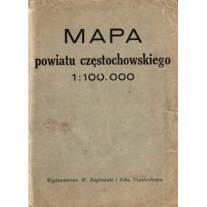 [CZĘSTOCHOWA]. Mapa powiatu częstochowskiego 1:100.000. Częstochowa: Wyd. W. Nagłowski i S-ka, [1937]...