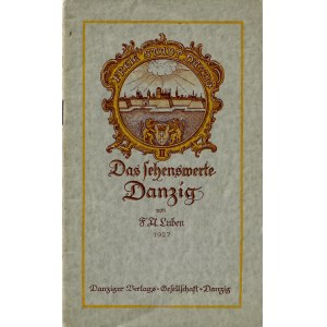 [GDAŃSK]. LUBEN Fridrich Adolf: Das sehenswerte Danzig. Gdańsk: Danziger Verlags-Messelschaft, 1927. - 31...