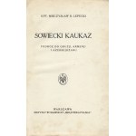 LEPECKI Mieczysław B.: Sowiecki Kaukaz. Podróż do Gruzji, Armenji i Azerbajdżanu. Warszawa: Bibljoteka Polska...