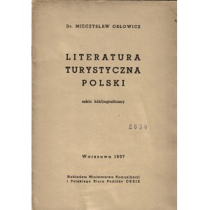 ORŁOWICZ Mieczysław: Literatura turystyczna Polski. Szkic bibljograficzny. Warszawa: nakł...