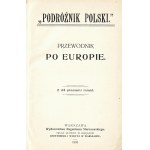 PODRÓŻNIK Polski. Przewodnik po Europie z 23 planami miast. Warszawa: Wyd. Eugeniusza Starczewskiego, 1903...
