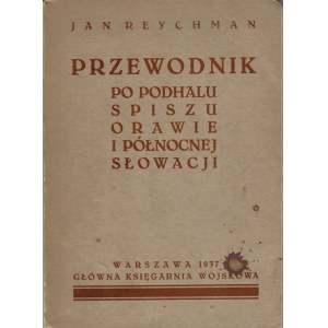 REYCHMAN Jan: Przewodnik po Podhalu, Spiszu, Orawie i Północnej Słowacji. Warszawa...