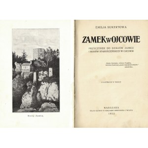 SUKERTOWA Emilja: Zamek w Ojcowie. Przyczynek do dziejów zamku i rodów starościeńskich w Ojcowie. [acc...