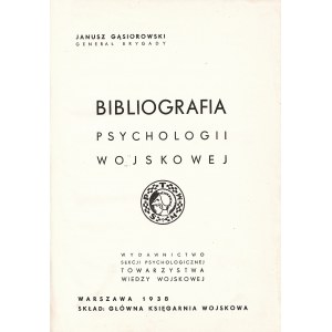 GĄSIOROWSKI Janusz (1889-1949): Bibliografia psychologii wojskowej. Warszawa: Wyd. Sekcji Psychologicznej Tow...