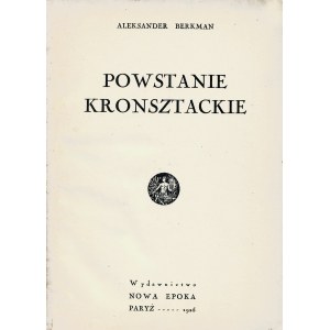 BERKMAN Aleksander: Powstanie kronsztackie. Paryż: Wyd. Nowa Epoka, 1925. - 38, [1] s. mapka, 22 cm, opr...