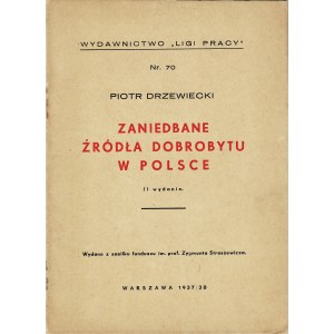 DRZEWIECKI Piotr (1865-1943): Zaniedbane źródła dobrobytu w Polsce. Wyd. 2. Wydane z zasiłku funduszu im...
