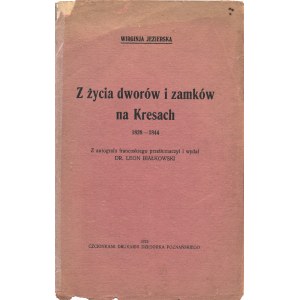 JEZIERSKA Wirginia (1795-1869): Z życia dworów i zamków na Kresach 1828-1844. Z autografu fr. przetł. i wyd...