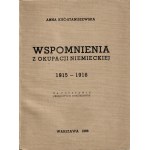 KUĆ-STANISZEWSKA Anna: Wspomnienia z okupacji niemieckiej 1915-1918. Na podstawie urzędowych dokumentów...