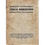 LUTOSŁAWSKI Wincenty (1863-1954): Praca Narodowa. Program polityki polskiej. Warszawa: nakł...