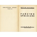 MAKOWSKI Wacław (1880-1942): Państwo społeczne. Warszawa: [b.w.], 1936. - 135, [1] s., 19 cm, brosz. wyd...