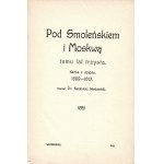 NIEDZIELSKI Kazimierz (1860-1917): Pod Smoleńskiem i Moskwą temu lat trzysta. Kartka z dziejów. 1609-1612...