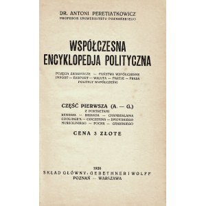 PERETIATKOWICZ Antoni: Współczesna encyklopedja polityczna. Cz. 1. (A.-G.) Pojęcia zasadnicze...