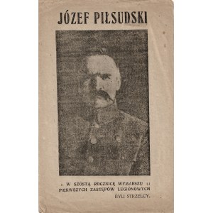 [PIŁSUDSKI Józef]. Józef Piłsudski w szóstą rocznicę wymarszu pierwszych zastępów legionowych, Byli Strzelcy...