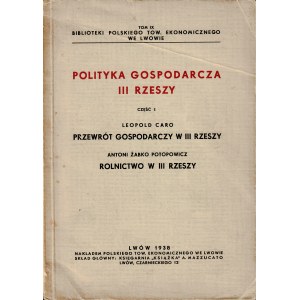 POLITYKA Gospodarcza III Rzeszy. Cz. 1. CARO Leopold: Przewrót gospodarczy w III Rzeszy...