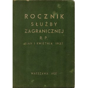 ROCZNIK Służby Zagranicznej Rzeczypospolitej Polskiej według stanu na 1 kwietnia 1937. Warszawa...